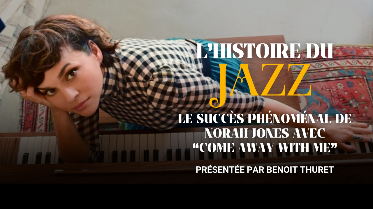 Comment expliquer le succès phénoménal de Norah Jones avec Come Away With Me ?