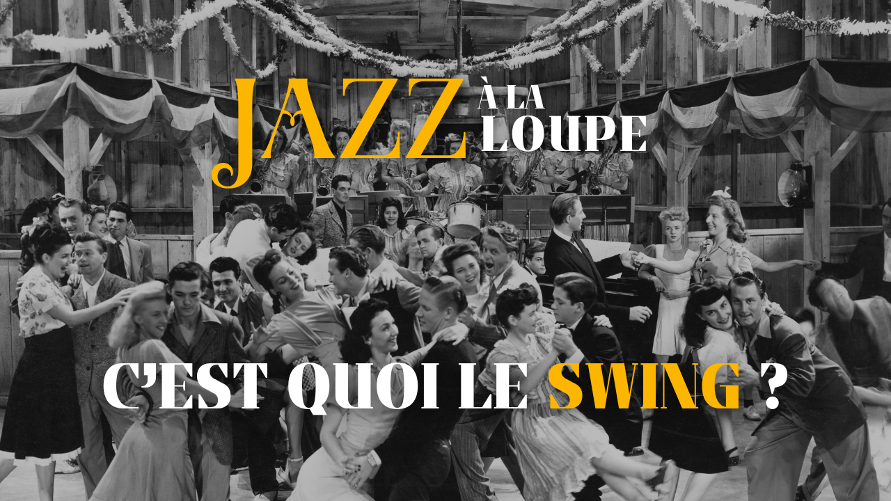 L'âme dansante du jazz : c'est quoi le swing ?