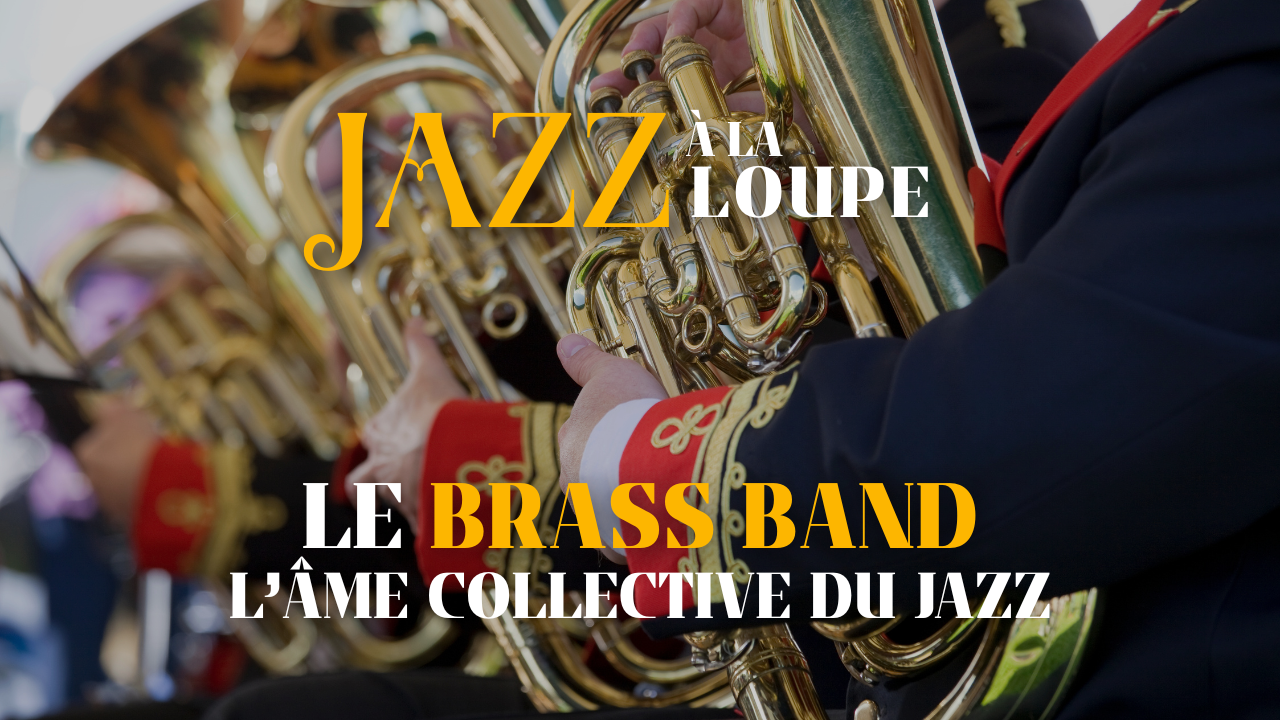Le Brass Band : L’âme collective du jazz
