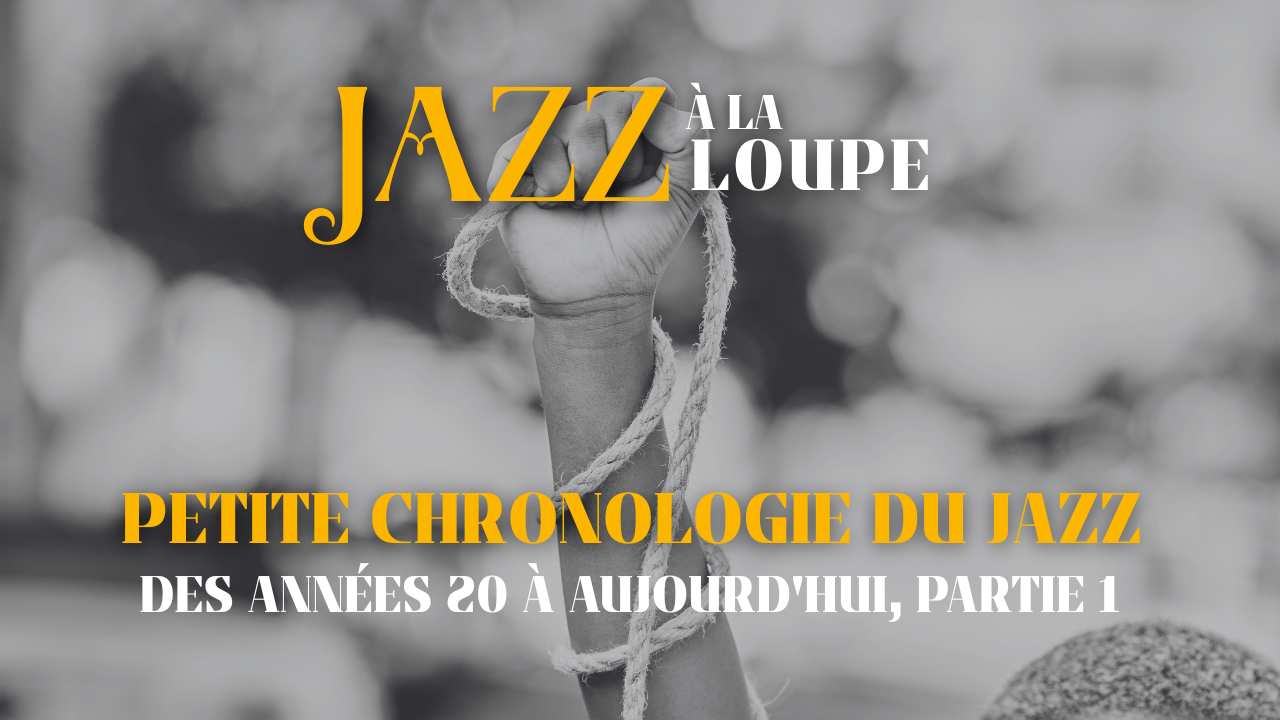 Petite chronologie du Jazz, des années 20 à aujourd'hui, partie 1 Petite chronologie du Jazz, des années 20 à aujourd'hui, partie 1