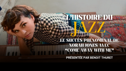 Comment expliquer le succès phénoménal de Norah Jones avec Come Away With Me ?
