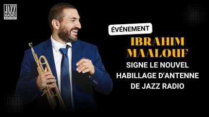 Événement : Ibrahim Maalouf signe le nouvel habillage d'antenne de Jazz Radio