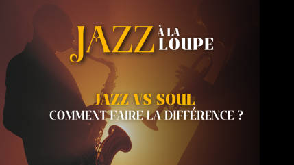 Jazz VS Soul : comment faire la différence ? Jazz VS Soul : comment faire la différence ?