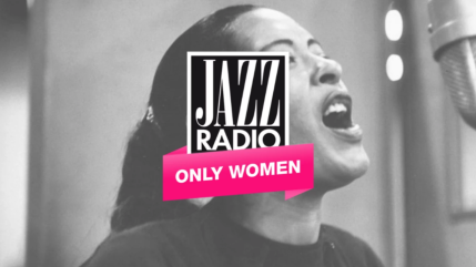 Only Women : la radio digitale de Jazz Radio qui célèbre les grandes voix féminines Only Women : la radio digitale de Jazz Radio qui célèbre les grandes voix féminines