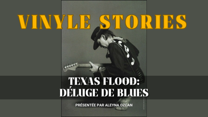 Vinyle stories : "Texas Flood" comment Stevie Ray Vaughan a redéfini le blues moderne Vinyle stories : "Texas Flood" comment Stevie Ray Vaughan a redéfini le blues moderne